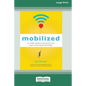 Mobilized: An Insider's Guide to the Business and Future of Connected Technology [16 Pt Large Print Edition] - Paperback