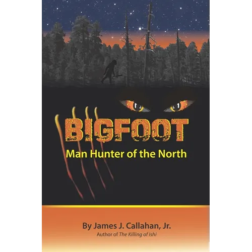 Bigfoot: Manhunter of the North - Paperback