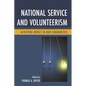 National Service and Volunteerism: Achieving Impact in Our Communities - Paperback