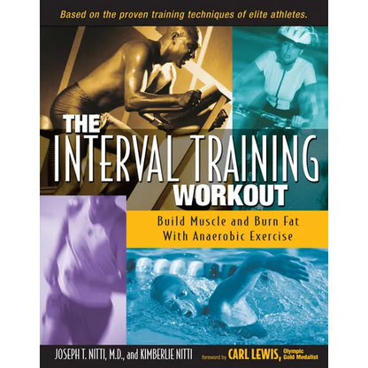 The Interval Training Workout: Build Muscle and Burn Fat with Anaerobic Exercise - Paperback