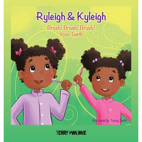 Ryleigh & Kyleigh: Brush! Brush! Brush! Your Teeth - Hardcover