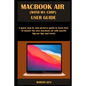 Macbook Air (with M1 Chip) User Guide: A quick step by step pictures guide to learn how to master the new MacBook Air with macOS Big Sur tips and tric - Paperback