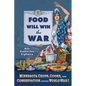 Food Will Win the War: Minnesota Crops, Cook, and Conservation During World War I - Paperback