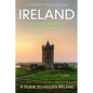 Ireland: Mythical, Magical, Mystical: A Guide to Hidden Ireland - Paperback