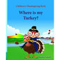 Children's Thanksgiving book: Where is my turkey: Thanksgiving baby book, Thanksgiving books, Thanksgiving baby, Thanksgiving for preschool, Turkey - Paperback