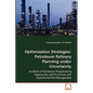 Optimization Strategies: Petroleum Refinery Planning under Uncertainty - Paperback