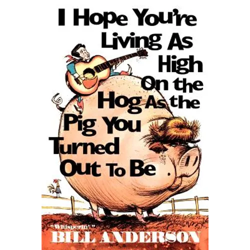 I Hope You're Living as High on the Hog as the Pig You Turned Out to Be - Paperback