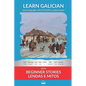 Learn Galician with Beginner Stories: Lendas E Mitos: Interlinear Galician to English - Paperback