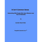 It Isn't Common Sense: Interacting With People Who Have Memory Loss Due to Dementia - Paperback