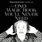 The Only Magic Book You'll Never Need - Paperback
