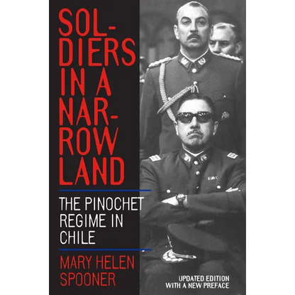 Soldiers in a Narrow Land: The Pinochet Regime in Chile, Updated Edition - Paperback