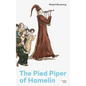 The Pied Piper of Hamelin (Complete Edition): Children's Classic - A Retold Fairy Tale by one of the Most Influential Victorian Poets and Playwrights - Paperback
