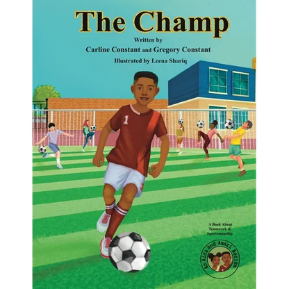 The Champ: A Book About Kids Sportsmanship I Kids Teamwork Outdoor Sports Coaching Soccer-Football Game Players Kids Ages 5-12 I Grandparent-Grandchil - Paperback