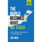 The World Becomes What We Teach: Educating a Generation of Solutionaries - Paperback
