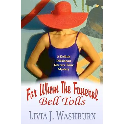 For Whom The Funeral Bell Tolls: Delilah Dickinson Literary Tour Mystery - Paperback