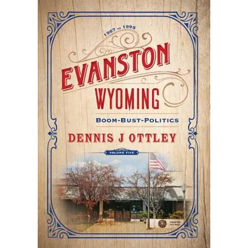Evanston Wyoming Volume 5: Boom-Bust-Politics - Hardcover