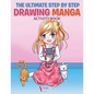 The Ultimate Step By Step Drawing Manga Activity Book - Paperback
