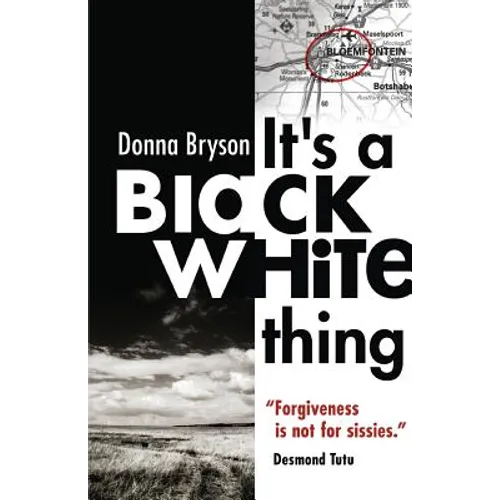 It's a Black-White Thing: "Forgiveness is not for sissies." - Desmond Tutu - Paperback