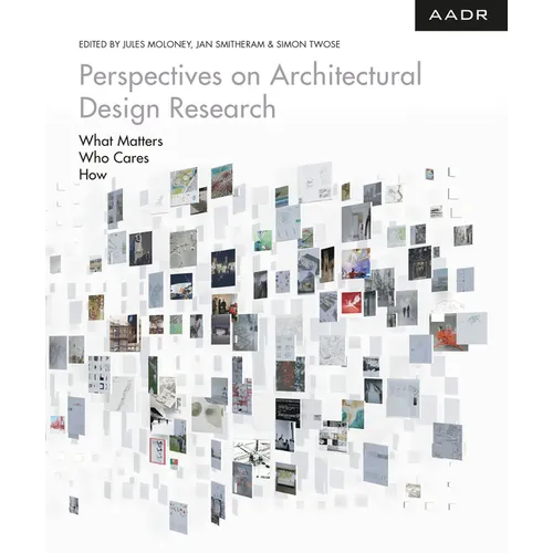Perspectives on Architectural Design Research: What Matters - Who Cares - How - Hardcover