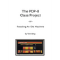 The PDP-8 Class Project: Resoling An Old Machine - Paperback
