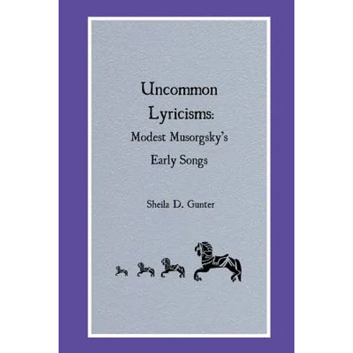 Uncommon Lyricisms: Modest Musorgsky's Early Songs - Paperback