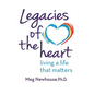 Legacies of the Heart: Living a Life That Matters - Paperback
