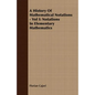 A History Of Mathematical Notations - Vol I: Notations In Elementary Mathematics - Paperback