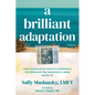 A Brilliant Adaptation: How Dissociative Identity Disorder and the Power of the Therapeutic Bond Saved Me - Paperback