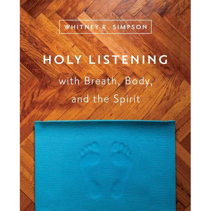 Holy Listening: with Breath, Body, and the Spirit - Paperback