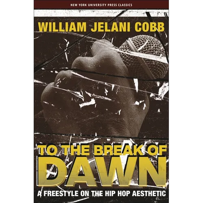 To the Break of Dawn: A Freestyle on the Hip Hop Aesthetic - Paperback