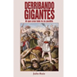 Derribando Gigantes: Al Que Cree Todo Le Es Posible - Paperback
