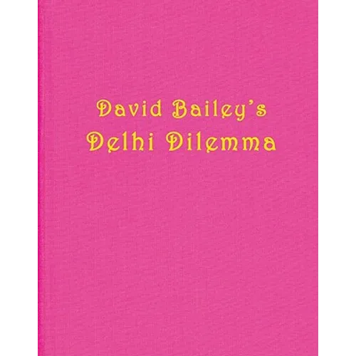 David Bailey: Delhi Dilemma - Hardcover