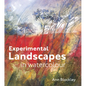 Experimental Landscapes in Watercolour: Creative Techniques for Painting Landscapes and Nature - Hardcover