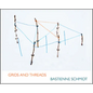 Bastienne Schmidt: Grids and Threads - Hardcover