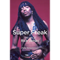 Super Freak: The Life of Rick James - Hardcover