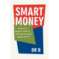 Smart Money: What Is It.... Where to Find It.... and How to Make Money with It - Paperback