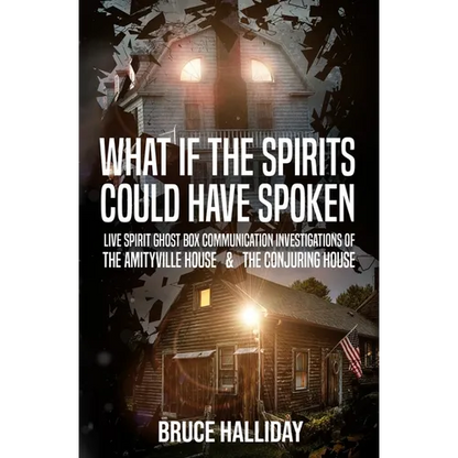 What If The Spirits Could Have Spoken: The Amityville House & The Conjuring House - Paperback