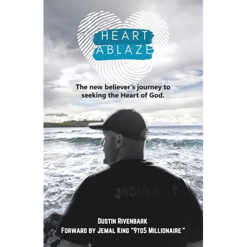 Heart Ablaze: The New Believer's Journey to Seeking the Heart of God. - Paperback