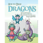 How to Draw Dragons Step-by-Step Guide: Best Dragon Drawing Book for You and Your Kids - Paperback