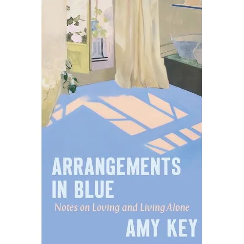 Arrangements in Blue: Notes on Loving and Living Alone - Hardcover