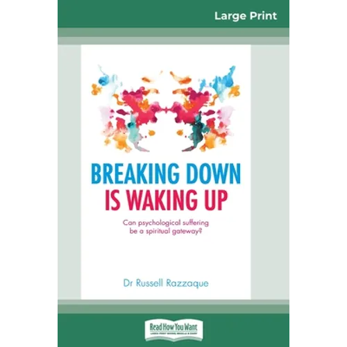 Breaking Down is Waking Up: Can Psychological Suffering be a Spiritual Gateway? (16pt Large Print Edition) - Paperback