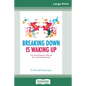 Breaking Down is Waking Up: Can Psychological Suffering be a Spiritual Gateway? (16pt Large Print Edition) - Paperback