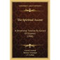 The Spiritual Ascent: A Devotional Treatise By Gerard Of Zutphen (1908) - Paperback