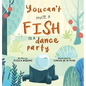 You Can't Invite a Fish to a Dance Party - Hardcover