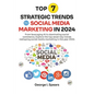 Top 7 Strategic Trends for Social Media Marketing in 2024: From Leveraging AI to Dominating Social Commerce, Learning the Latest Trends and Techniques - Paperback