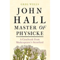 John Hall, Master of Physicke: A Casebook from Shakespeare's Stratford - Hardcover