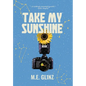 Take My Sunshine - Hardcover