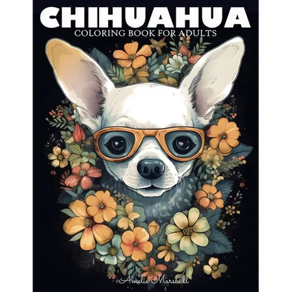 Chihuahua Coloring Book: A Funny Dog Lovers Coloring Book Chihuahua For Adults - Paperback