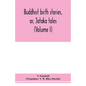 Buddhist birth stories, or, Jātaka tales: the oldest collection of folk-lore extant: being the Jātakatthavannanā (Volume I) - Paperback