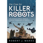 The Case for Killer Robots: Why America's Military Needs to Continue Development of Lethal AI - Paperback